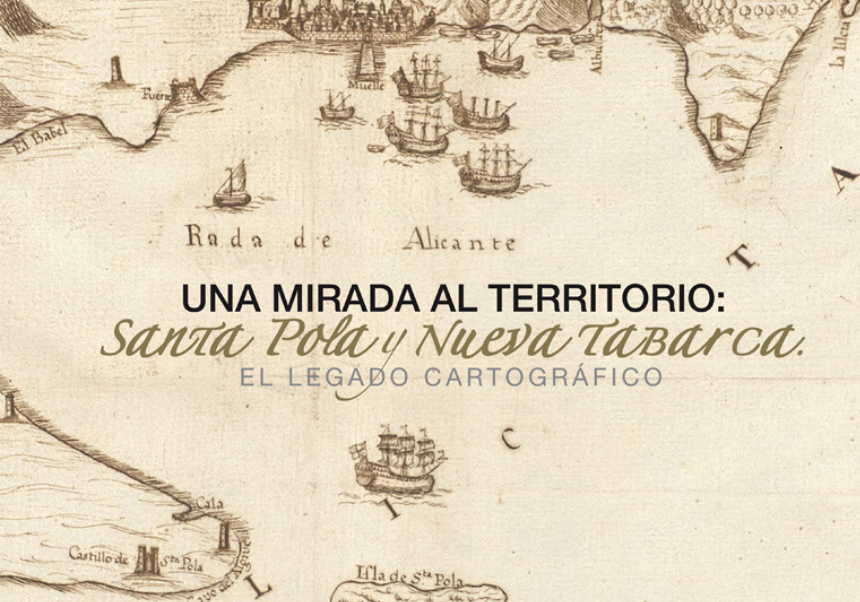 Portada Exposició  Una mirada al territori: Santa Pola i Tabarca. El llegat cartogràfic